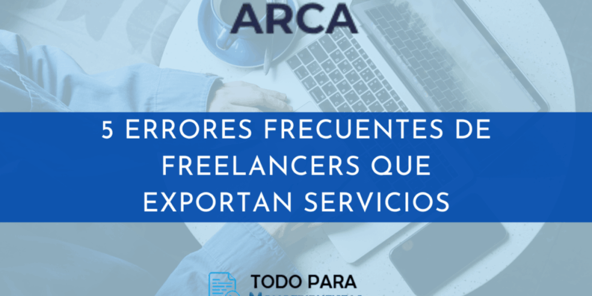 5 errores frecuentes de freelancers que exportan servicios.