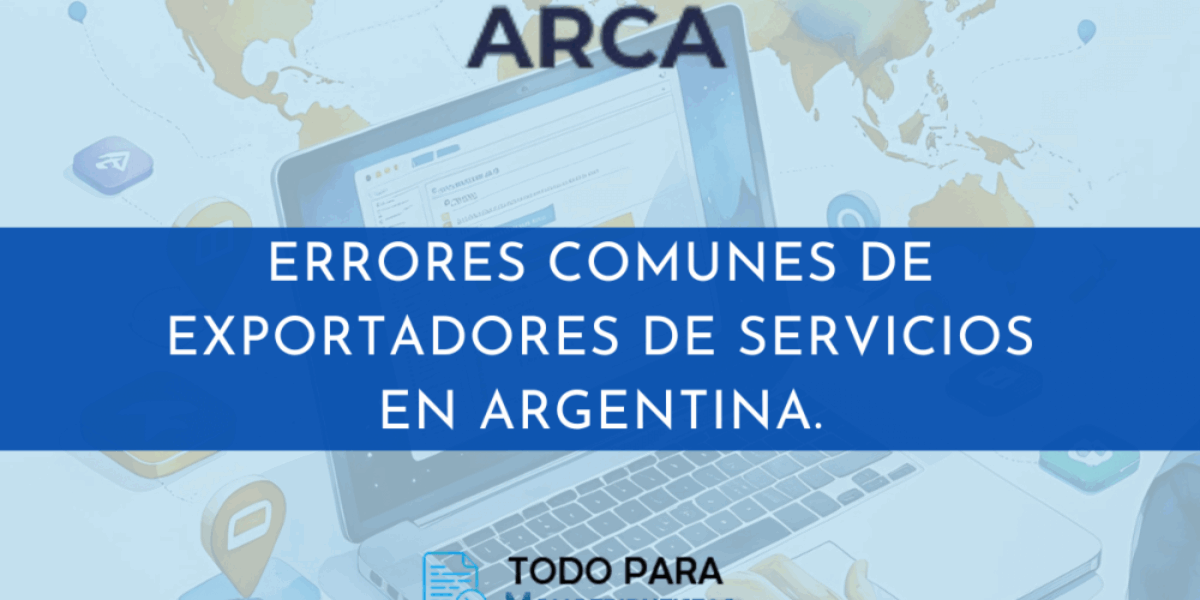 Errores comunes de exportadores de servicios en Argentina